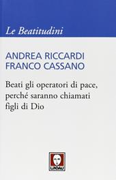 Beati gli operatori di pace, perché saranno chiamati figli di Dio