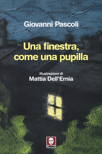 Una finestra, come una pupilla - Giovanni Pascoli - Libro Lindau 2014, Grandi avventure seguendo una stella! | Libraccio.it