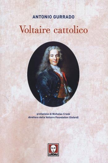 Voltaire cattolico - Antonio Gurrado - Libro Lindau 2013, Biblioteca | Libraccio.it
