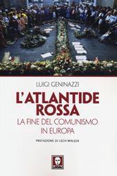 L' Atlantide rossa. La fine del comunismo in Europa