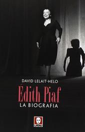 Edith Piaf. La biografia