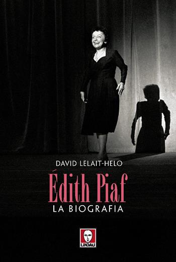 Edith Piaf. La biografia - David Lelait-Helo - Libro Lindau 2013, Le comete | Libraccio.it