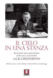Il cielo in una stanza. Incursione (non autorizzata) nella casa e nel mondo di G. K. Chesterton