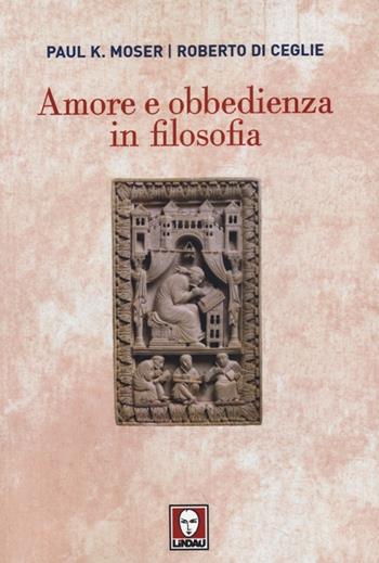 Amore e obbedienza in filosofia - Paul K. Moser, Roberto Di Ceglie - Libro Lindau 2013, Biblioteca | Libraccio.it
