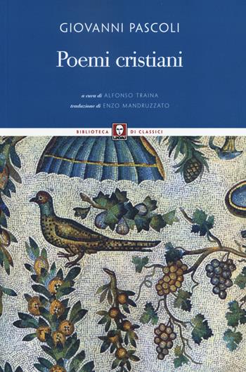 Poemi cristiani. Testo latino a fronte - Giovanni Pascoli - Libro Lindau 2014, Biblioteca di classici | Libraccio.it