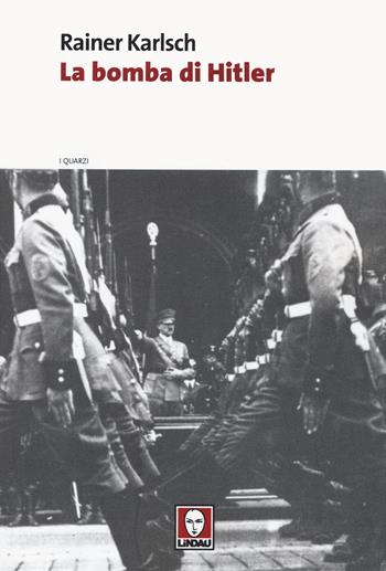 La bomba di Hitler - Rainer Karlsch - Libro Lindau 2014, I quarzi | Libraccio.it