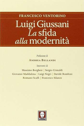 Luigi Giussani. La sfida alla modernità - Francesco Ventorino - Libro Lindau 2014, I pellicani | Libraccio.it