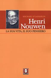 Henri Nouwen. La sua vita, il suo pensiero