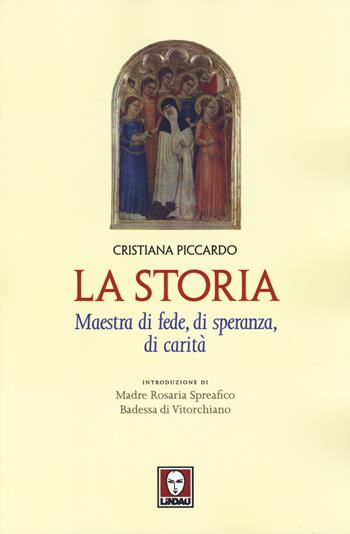 La storia. Maestra di fede, di speranza, di carità - Cristiana Piccardo - Libro Lindau 2014, I pellicani | Libraccio.it