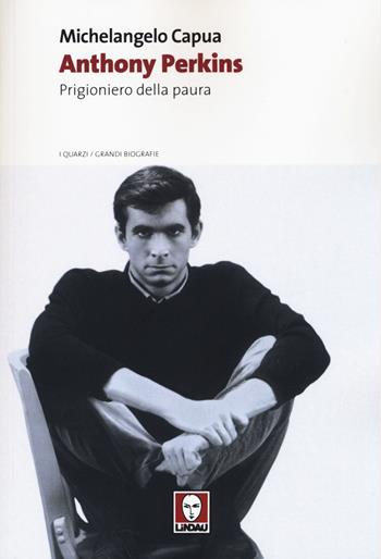 Anthony Perkins. Prigioniero della paura - Michelangelo Capua - Libro Lindau 2015, I quarzi | Libraccio.it