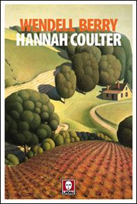 Hannah Coulter - Wendell Berry - Libro Lindau 2014, Senza frontiere | Libraccio.it
