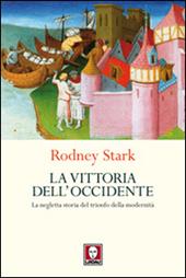 La vittoria dell'Occidente. La negletta storia del trionfo della modernità