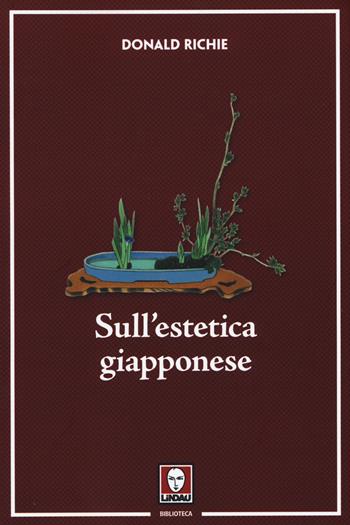 Sull'estetica giapponese - Donald Richie - Libro Lindau 2015, Biblioteca | Libraccio.it