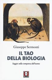 Il tao della biologia. Saggio sulla comparsa dell'uomo