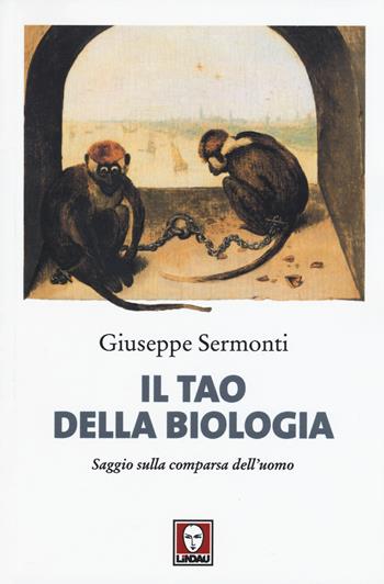 Il tao della biologia. Saggio sulla comparsa dell'uomo - Giuseppe Sermonti - Libro Lindau 2015, I delfini | Libraccio.it