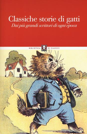 Classiche storie di gatti. Dai più grandi scrittori di ogni epoca  - Libro Lindau 2015, Biblioteca di classici | Libraccio.it