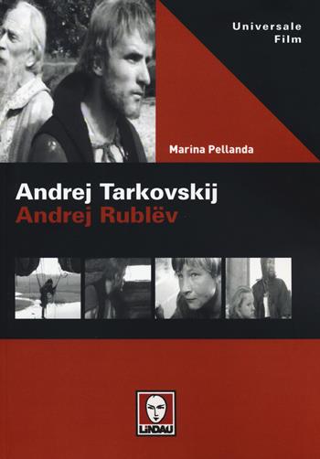 Andrej Tarkovskij. Andrej Rublëv - Marina Pellanda - Libro Lindau 2015, Universale film | Libraccio.it