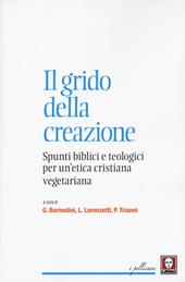 Il grido della creazione. Spunti biblici e teologici per un'etica cristiana vegetariana
