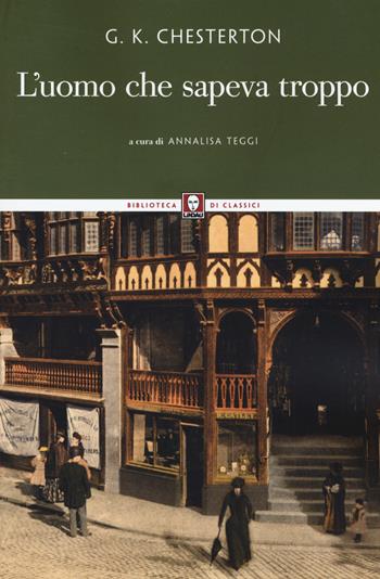 L'uomo che sapeva troppo - Gilbert Keith Chesterton - Libro Lindau 2015, Chestertoniana | Libraccio.it
