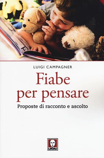 Fiabe per pensare. Proposte di racconto e ascolto - Luigi Campagner - Libro Lindau 2015, Le querce | Libraccio.it