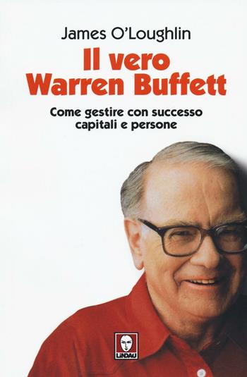 Il vero Warren Buffett. Come gestire con succeso capitali e persone - James O'Loughlin - Libro Lindau 2016, I Draghi | Libraccio.it