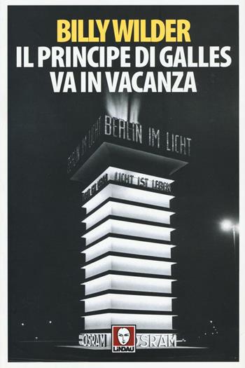 Il principe di Galles va in vacanza - Billy Wilder - Libro Lindau 2016, Senza frontiere | Libraccio.it