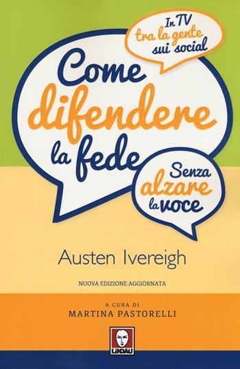 Come difendere la fede (senza alzare la voce). In tv, tra la gente, sui social - Austen Ivereigh - Libro Lindau 2016, I pellicani | Libraccio.it