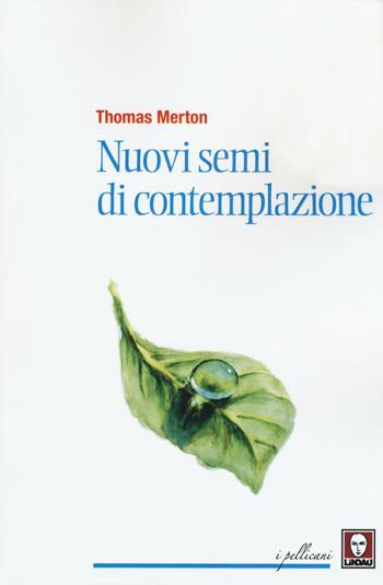 Nuovi semi di contemplazione - Thomas Merton - Libro Lindau 2016, I pellicani | Libraccio.it