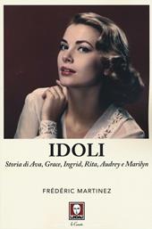 Idoli. Storia di Ava, Grace, Ingrid, Rita, Audrey e Marilyn