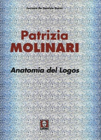Patrizia Molinari. Anatomia del logos. Ediz. italiana e inglese - Lucrezia De Domizio Durini - Libro Lindau 2016 | Libraccio.it