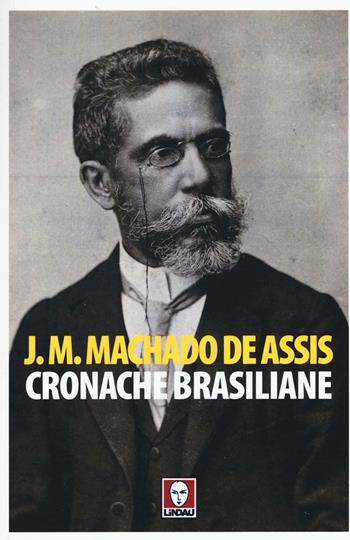 Cronache brasiliane - Joaquim Machado de Assis - Libro Lindau 2016, Senza frontiere | Libraccio.it