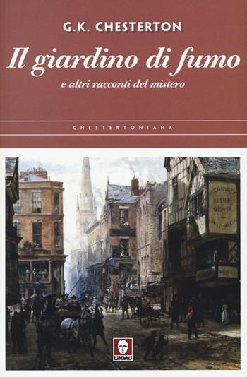 Il giardino di fumo e altri racconti del mistero - Gilbert Keith Chesterton - Libro Lindau 2016, Chestertoniana | Libraccio.it