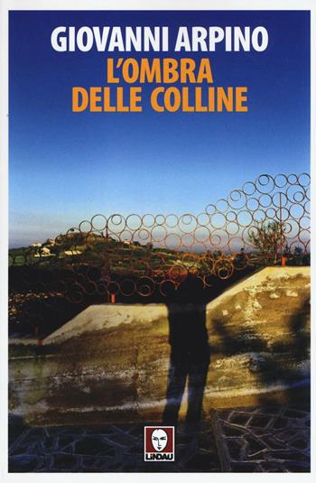L'ombra delle colline - Giovanni Arpino - Libro Lindau 2016, Senza frontiere | Libraccio.it