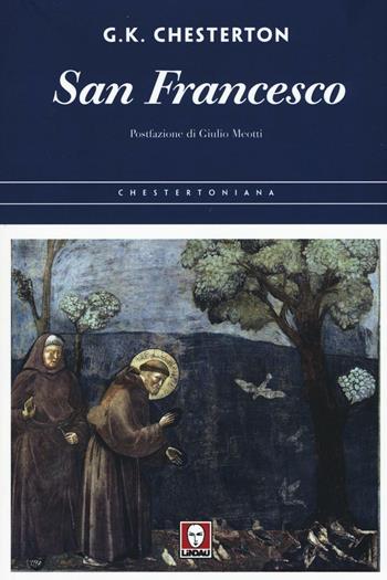 San Francesco - Gilbert Keith Chesterton - Libro Lindau 2016, Chestertoniana | Libraccio.it
