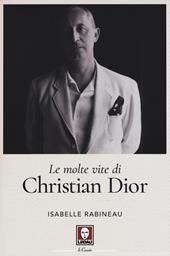Le molte vite di Christian Dior