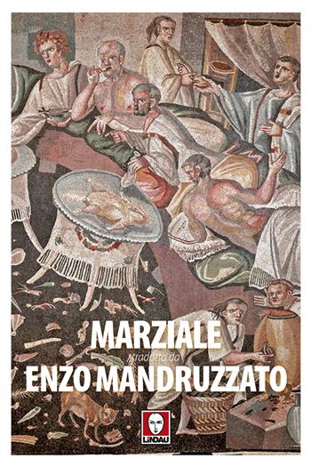 Marziale tradotto da Enzo Mandruzzato  - Libro Lindau 2017, Senza frontiere | Libraccio.it
