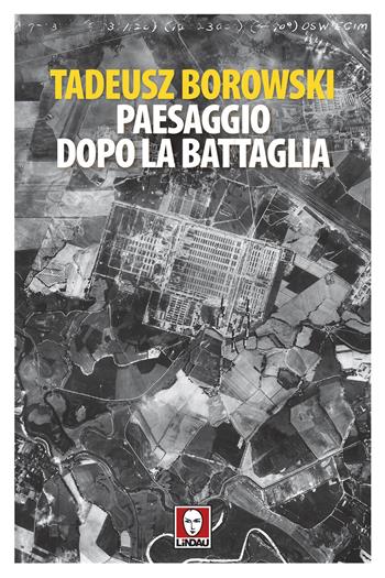 Paesaggio dopo la battaglia - Tadeusz Borowski - Libro Lindau 2020, Senza frontiere | Libraccio.it