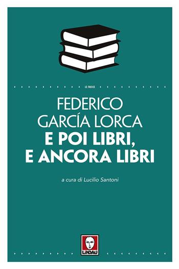 E poi libri, e ancora libri - Federico García Lorca - Libro Lindau 2017, Le frecce | Libraccio.it