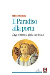 Il paradiso alla porta. Saggio su una gioia scomoda. Nuova ediz.