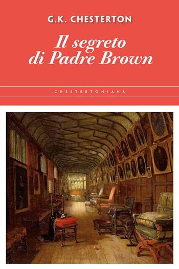 Il segreto di padre Brown - Gilbert Keith Chesterton - Libro Lindau 2018, Chestertoniana | Libraccio.it