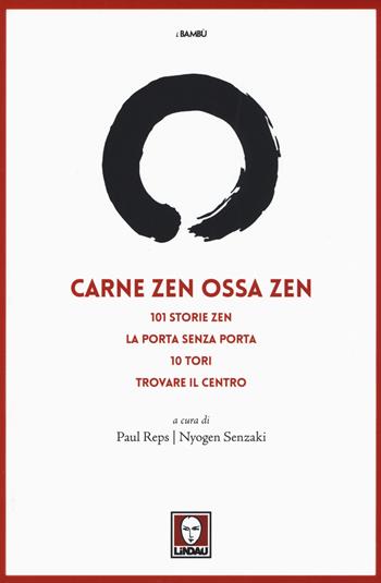 Carne zen ossa zen: 101 storie zen-La porta senza porta-10 Tori-Trovare il centro  - Libro Lindau 2017, I bambù | Libraccio.it