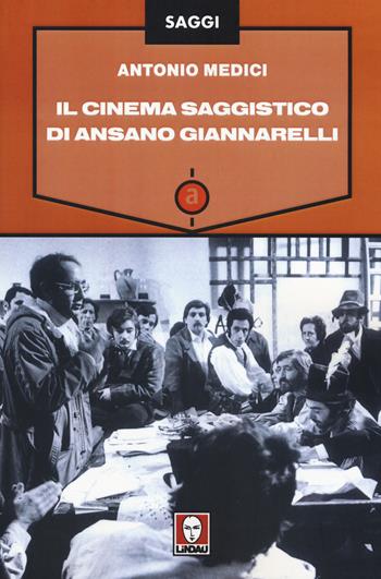 Il cinema saggistico di Ansano Giannarelli - Antonio Medici - Libro Lindau 2017, Saggi | Libraccio.it