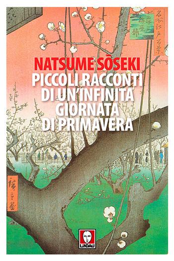 Piccoli racconti di un'infinita giornata di primavera - Natsume Soseki - Libro Lindau 2017, Senza frontiere | Libraccio.it
