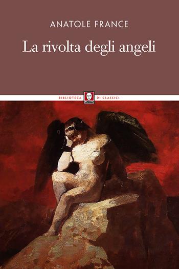 La rivolta degli angeli - Anatole France - Libro Lindau 2017, Biblioteca di classici | Libraccio.it