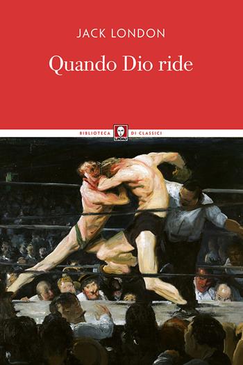 Quando Dio ride - Jack London - Libro Lindau 2017, Biblioteca di classici | Libraccio.it