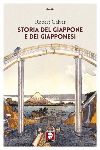 Storia del Giappone e dei giapponesi. Nuova ediz. - Robert Calvet - Libro Lindau 2017, I bambù | Libraccio.it