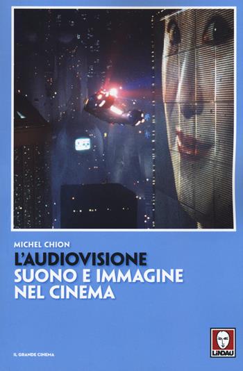 L'audiovisione. Suono e immagine nel cinema - Michel Chion - Libro Lindau 2017, Cinema. Grandi libri | Libraccio.it