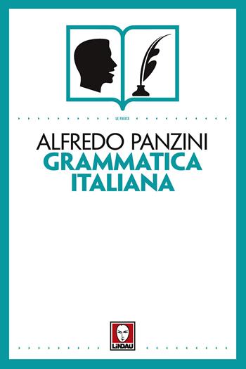 Grammatica italiana - Alfredo Panzini - Libro Lindau 2017, Le frecce | Libraccio.it