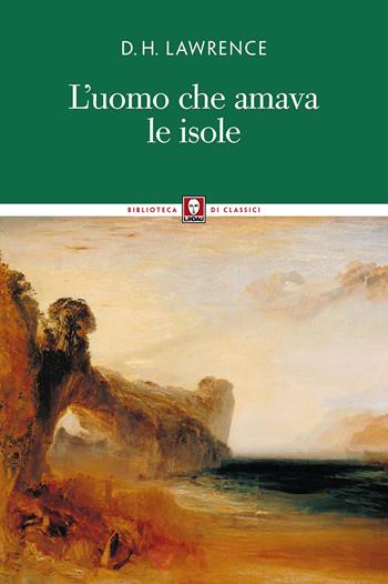 L' uomo che amava le isole - D. H. Lawrence - Libro Lindau 2017, Biblioteca di classici | Libraccio.it