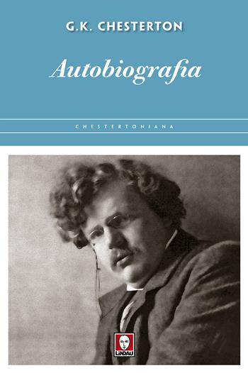 Autobiografia - Gilbert Keith Chesterton - Libro Lindau 2017, Chestertoniana | Libraccio.it